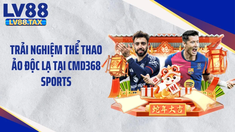 CMD368 Sports - Phá Vỡ Mọi Giới Hạn Cược Tại LV88 5 Trải nghiệm thể thao ảo độc lạ tại CMD368 Sports